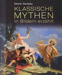 Klassische Mythen in Bildern erzählt: Meisterwerke der Malerei von Goya bis Picasso