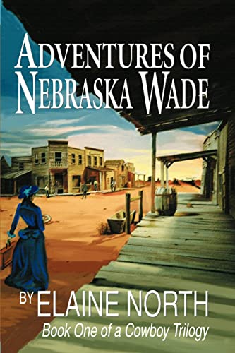 Adventures of Nebraska Wade: Book One of a Cowboy Trilogy