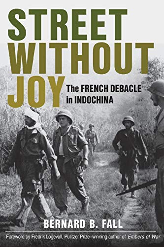 Fall, Bernard B. Street Without Joy, The French Debacle In Indochina (Stackpole Military History)