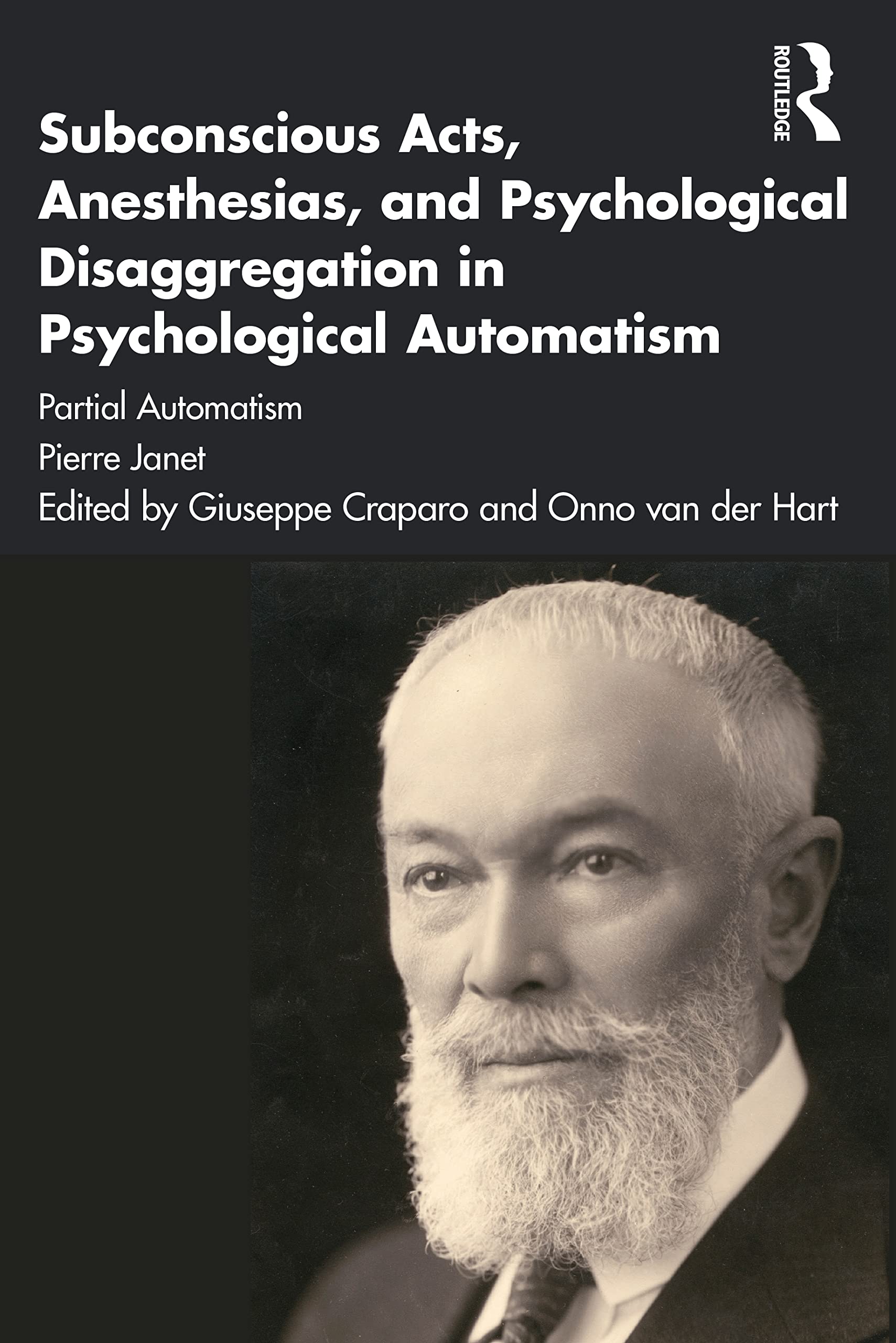 Pierre Janet Subconscious Acts, Anesthesias And Psychological Disaggregation In Psychological Automatism, Partial Automatism