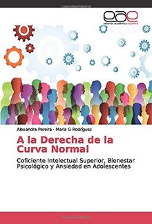 A la Derecha de la Curva Normal: Coficiente Intelectual Superior, Bienestar Psicológico y Ansiedad en Adolescentes