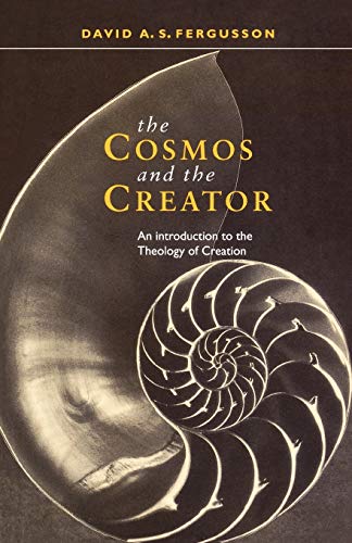 David Fergusson Cosmos And The Creator - An Introduction To The Theology Of Creation