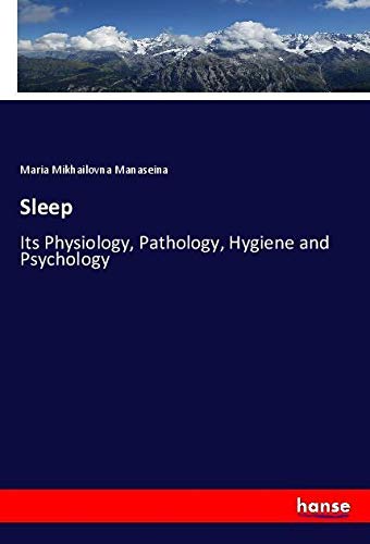 Sleep: Its Physiology, Pathology, Hygiene and Psychology