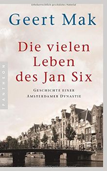 Die vielen Leben des Jan Six: Geschichte einer Amsterdamer Dynastie