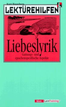 Lektürehilfen Liebeslyrik: Liebeslyrik: Gattungs- Und Epochenspezifische Aspekte