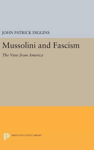 Mussolini and Fascism: The View from America (Princeton Legacy Library, Band 3565)