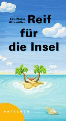 Reif für die Insel