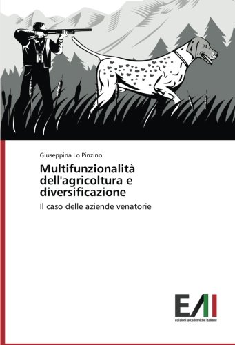 Multifunzionalità dell'agricoltura e diversificazione: Il caso delle aziende venatorie