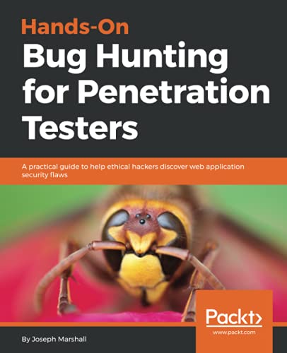 Hands-On Bug Hunting for Penetration Testers: A practical guide to help ethical hackers discover web application security flaws (English Edition)