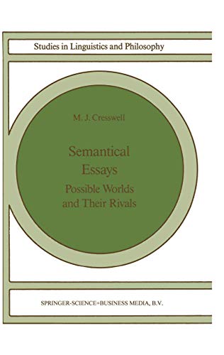 Semantical Essays: Possible Worlds and their Rivals (Studies in Linguistics and Philosophy, 36, Band 36)