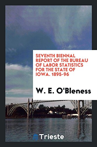 Seventh Biennal Report of the Bureau of Labor Statistics for the State of Iowa. 1895-96