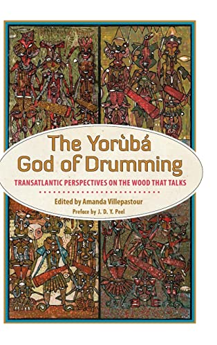 Yoruba God of Drumming: Transatlantic Perspectives on the Wood That Talks