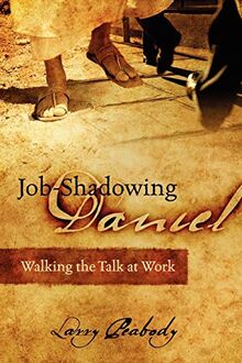 Job-Shadowing Daniel: Walking the Talk at Work