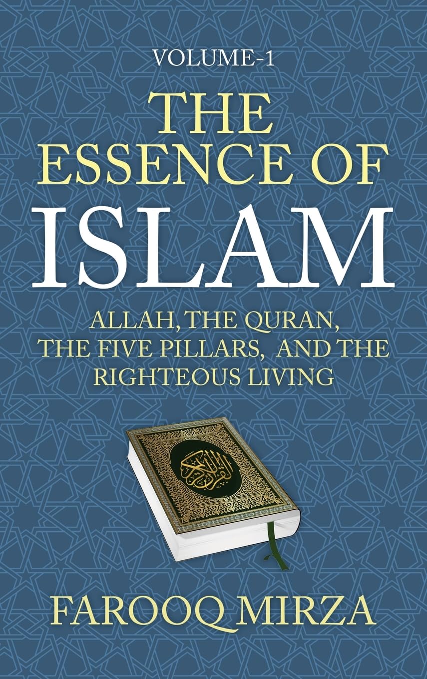 The Essence of Islam: Allah, the Quran, the Five Pillars, and the Righteous Living (The Quran: In Easy-To-Understand Format., Band 1)