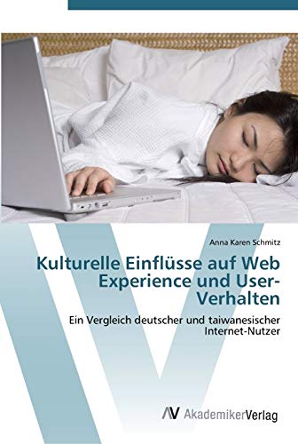 Kulturelle Einflüsse auf Web Experience und User-Verhalten: Ein Vergleich deutscher und taiwanesischer Internet-Nutzer