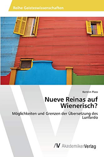 Nueve Reinas auf Wienerisch?: Möglichkeiten und Grenzen der Übersetzung des Lunfardo