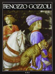 Benozzo Gozzoli (I grandi maestri dell'arte)