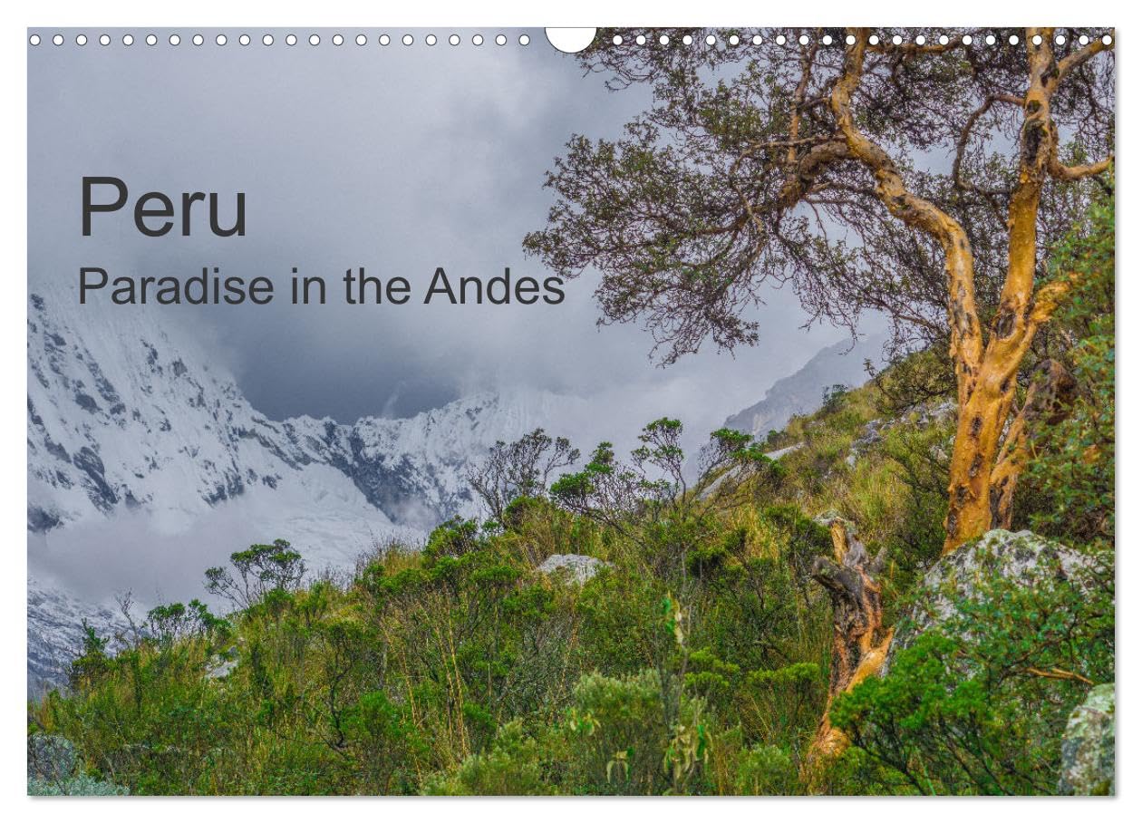 Peru Paradise in the Andes (Wall Calendar 2026 DIN A3 landscape), CALVENDO 12 Month Wall Calendar: The land of glaciers and sand dunes