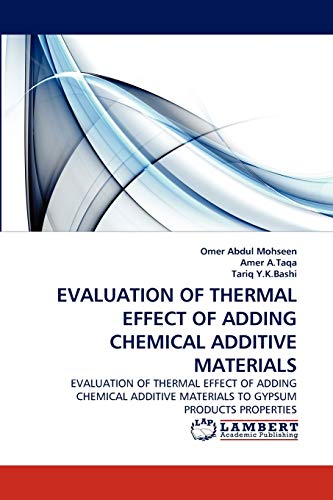 EVALUATION OF THERMAL EFFECT OF ADDING CHEMICAL ADDITIVE MATERIALS: EVALUATION OF THERMAL EFFECT OF ADDING CHEMICAL ADDITIVE MATERIALS TO GYPSUM PRODUCTS PROPERTIES