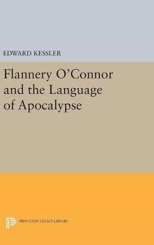 Flannery O'Connor and the Language of Apocalypse (Princeton Essays in Literature)