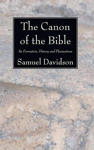 The Canon of the Bible: Its Formation, History and Fluctuations