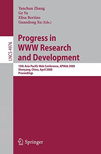 Progress in WWW Research and Development: 10th Asia-Pacific Web Conference, APWeb 2008, Shenyang, China, April 26-28, 2008, Proceedings (Lecture Notes in Computer Science)
