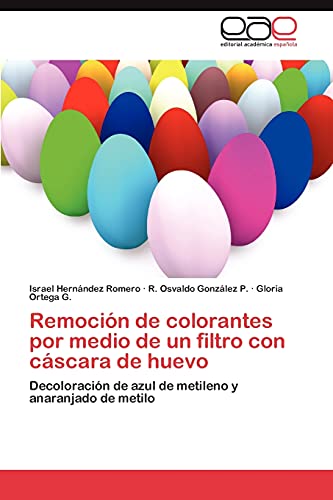 Remoción de colorantes por medio de un filtro con cáscara de huevo: Decoloración de azul de metileno y anaranjado de metilo
