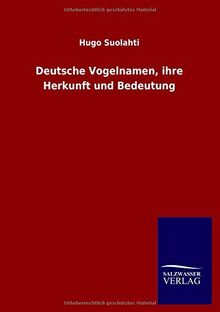 Deutsche Vogelnamen, ihre Herkunft und Bedeutung
