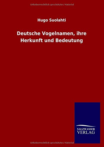 Deutsche Vogelnamen, ihre Herkunft und Bedeutung