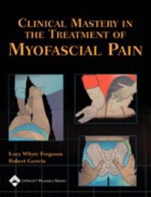 Clinical Mastery in the Treatment of Myofascial Pain