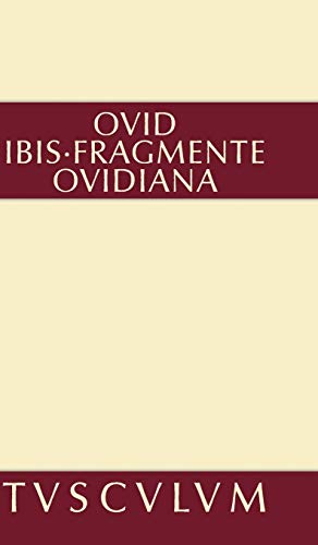 Ibis. Fragmente. Ovidiana: Lateinisch - deutsch (Sammlung Tusculum)