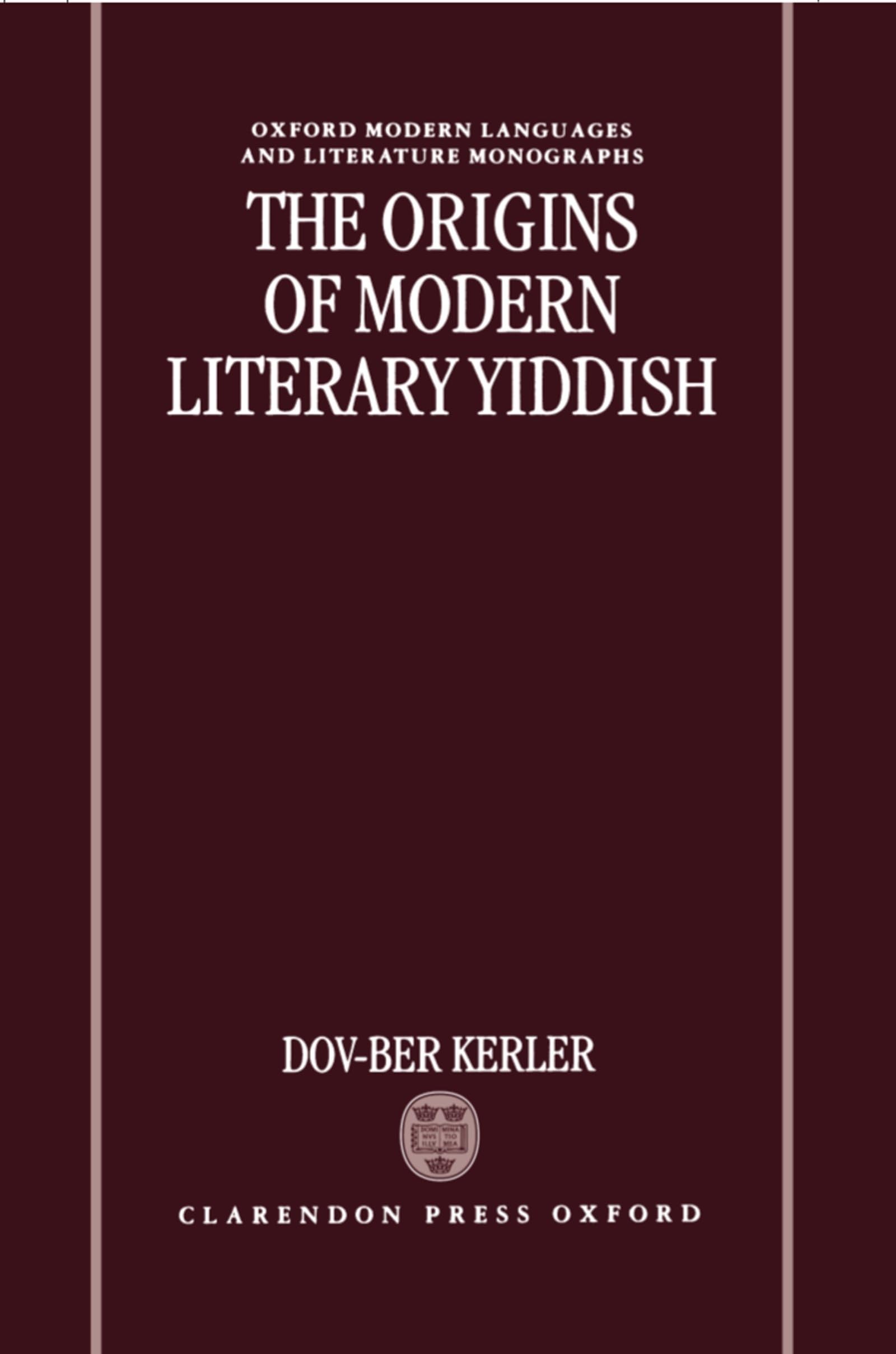 The Origins of Modern Literary Yiddish (Oxford Modern Languages and Literature Monographs)