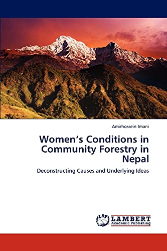 Women’s Conditions in Community Forestry in Nepal: Deconstructing Causes and Underlying Ideas