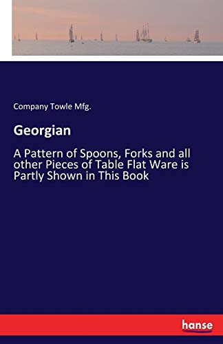 Georgian: A Pattern of Spoons, Forks and all other Pieces of Table Flat Ware is Partly Shown in This Book