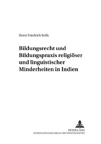 Bildungsrecht und Bildungspraxis religiöser und linguistischer Minderheiten in Indien (Friedensauer Schriftenreihe)