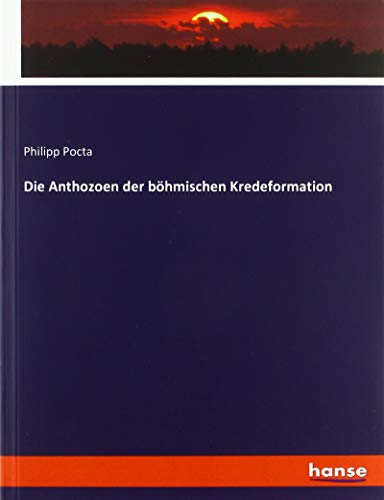 Die Anthozoen der böhmischen Kredeformation