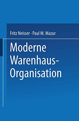 Moderne Warenhaus-Organisation: Anläßlich Des 25Jährigen Bestehens Des Verbandes Deutscher Waren- Und Kaufhäuser (German Edition)