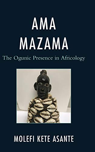 Ama Mazama: The Ogunic Presence in Africology (Critical Africana Studies: African, African American, and Caribbean Interdisciplinary and Intersectional Studies)