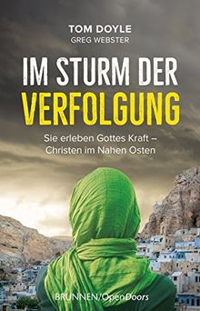 Im Sturm der Verfolgung: Sie erleben Gottes Kraft - Christen im Nahen Osten