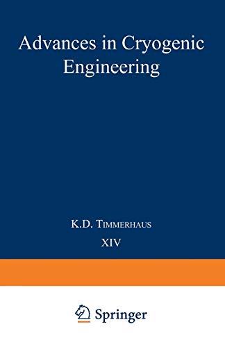 Advances in Cryogenic Engineering: Proceedings of the 1968 Cryogenic Engineering Conference Case Western Reserve University Cleveland, Ohio August ... in Cryogenic Engineering, 14, Band 14)
