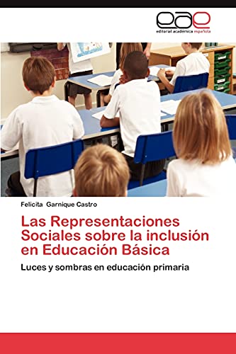 Las Representaciones Sociales sobre la inclusión en Educación Básica: Luces y sombras en educación primaria