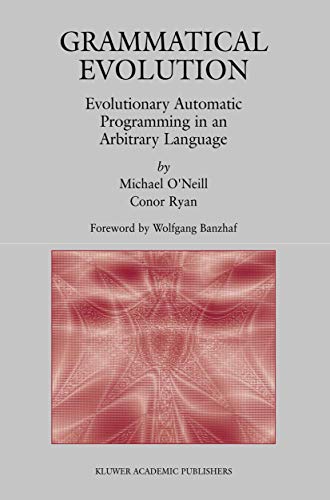 Grammatical Evolution: Evolutionary Automatic Programming in an Arbitrary Language (Genetic Programming, 4, Band 4)