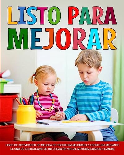 Listo para mejorar: Mejorar la escritura Mejorar la Escritura mediante el Uso de estrategias de integración visual-motora (edades 6-8 años)