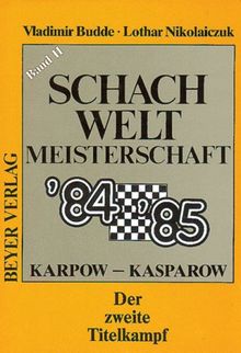 Schach-Weltmeisterschaft 1985  2. Teil: Karpow - Kasparow.  Der zweite Titelkampf