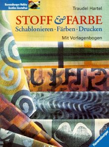 Stoff und Farbe. Schablonieren, Färben, Drucken