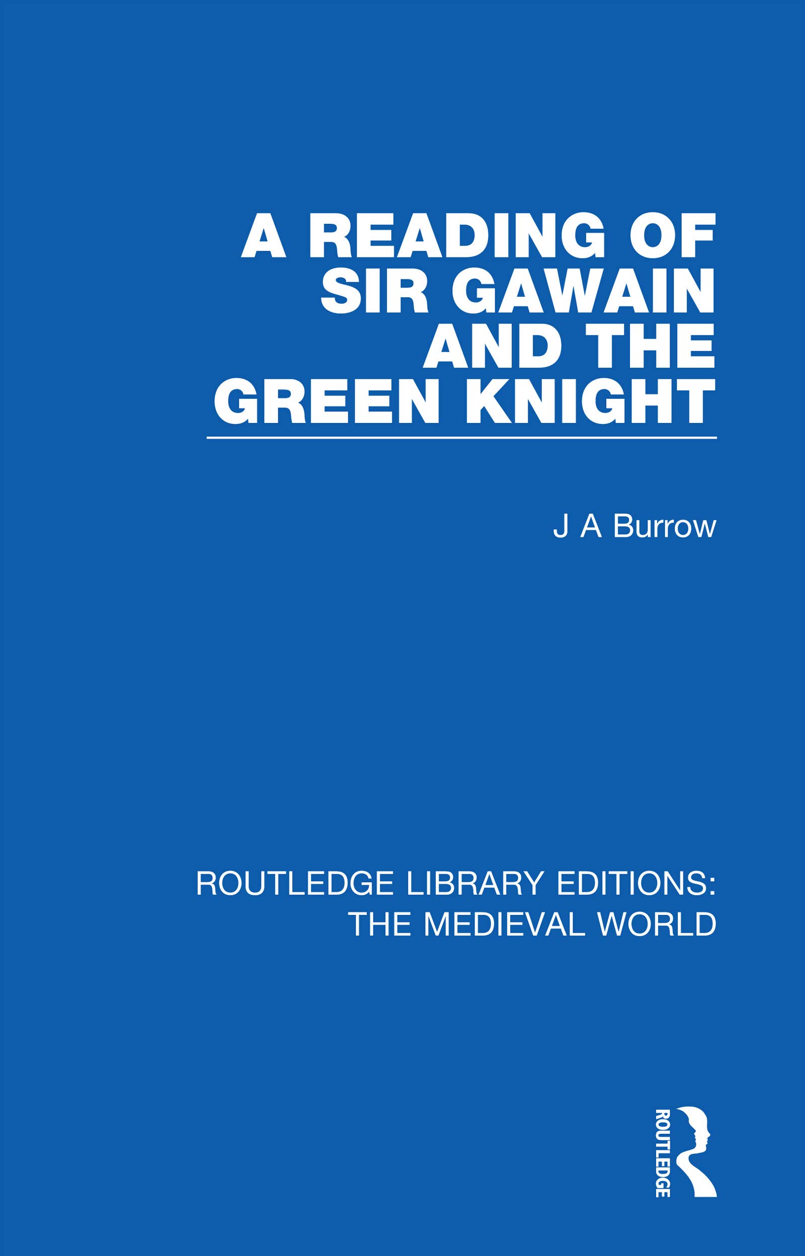 A Reading of Sir Gawain and the Green Knight (Routledge Library Editions: the Medieval World)