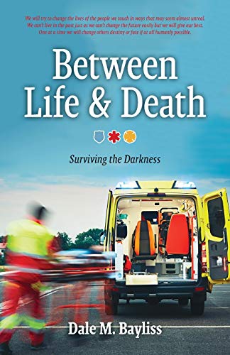 Between Life & Death: Surviving the Darkness (Bayliss Dale M., Band 2)