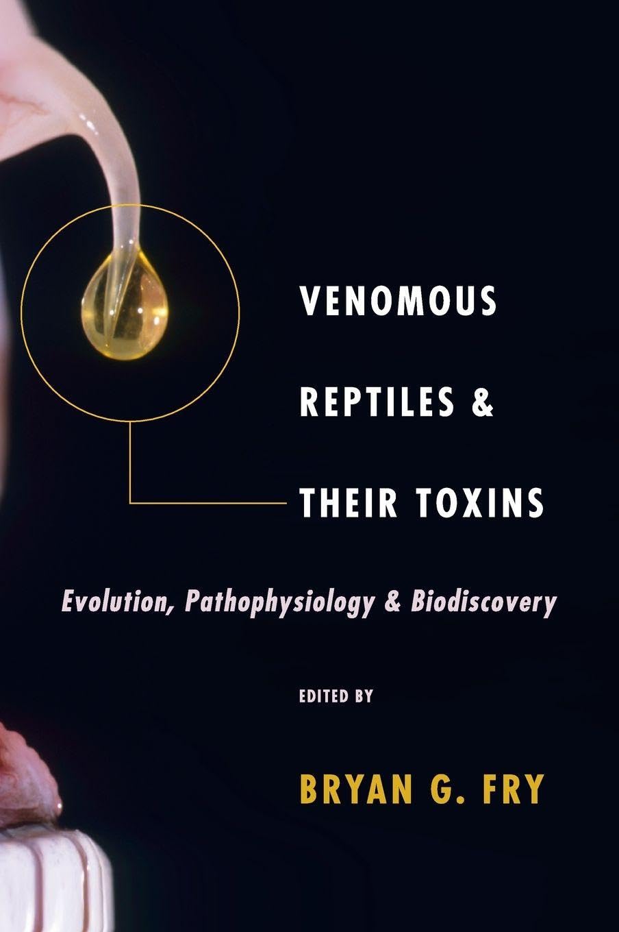 VENOMOUS REPTILES & THEIR TOXINS C: Evolution, Pathophysiology, and Biodiscovery