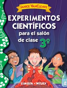 Experimentos cientificos para el salon de clase, tercer grado / Science experiments for the classroom, third grade