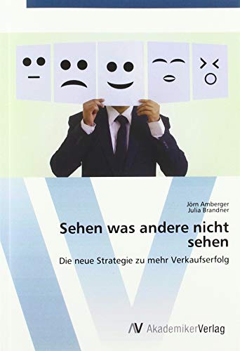 Sehen was andere nicht sehen: Die neue Strategie zu mehr Verkaufserfolg